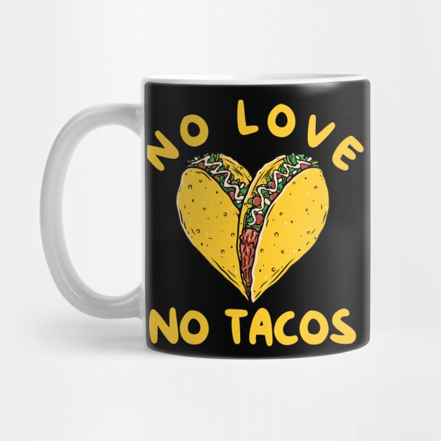 No Love No Tacos by nicholsoncarson4